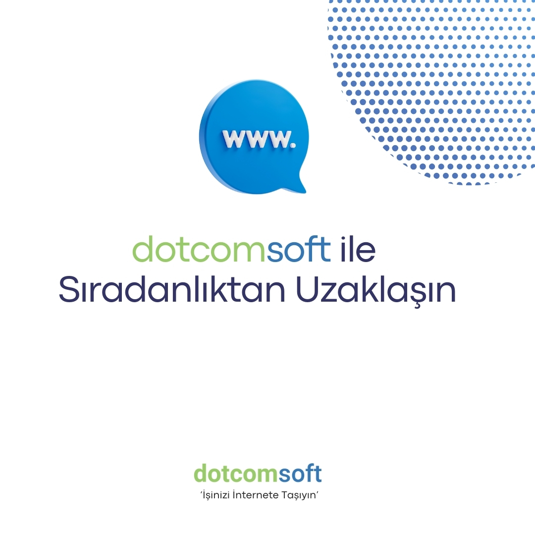 Türkiye'nin Güçlü Yazılımlarının Üreticisi - Dotcomsoft 